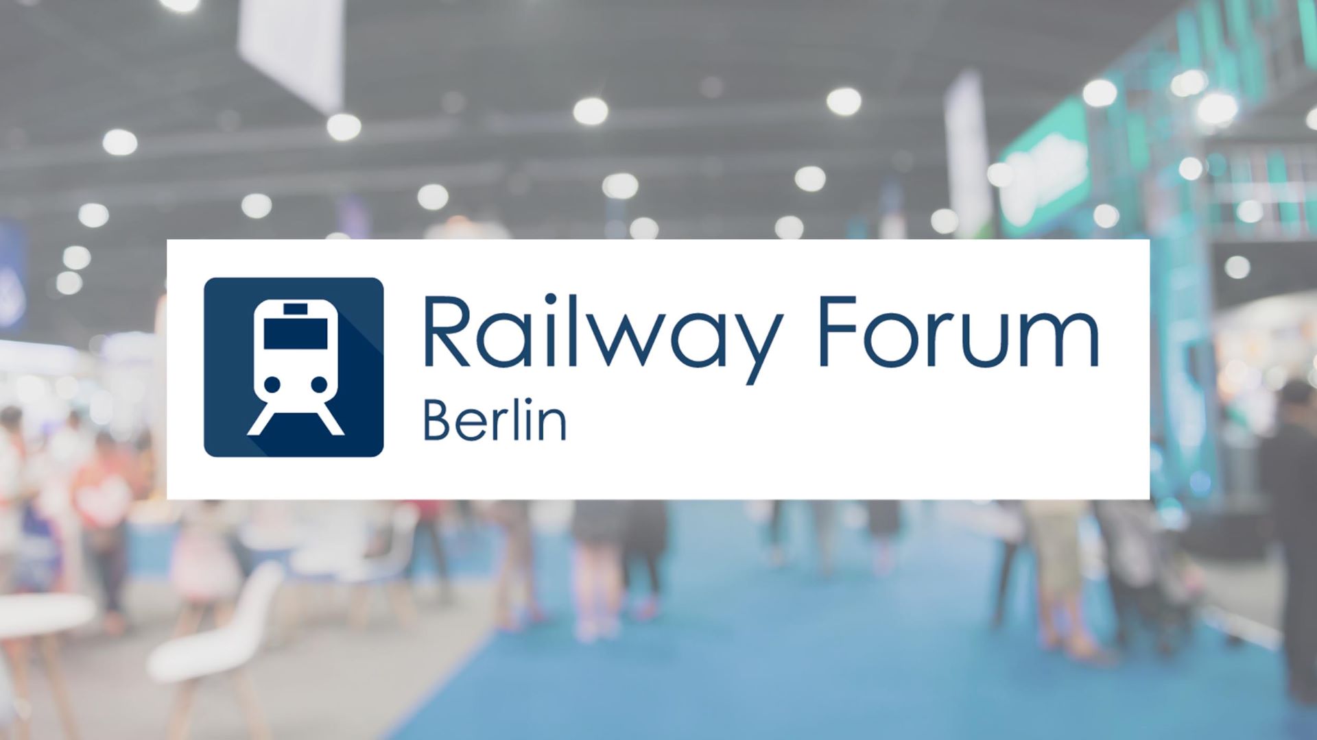 Railway Forum Berlin 03. - 04. September 2025 | International Trade Fair and Conference for the Railway Industry
